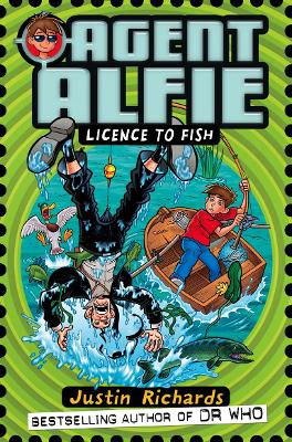 Licence to Fish (Agent Alfie, Book 3) by Justin Richards