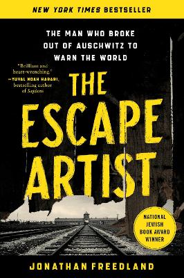 The Escape Artist: The Man Who Broke Out of Auschwitz to Warn the World by Jonathan Freedland