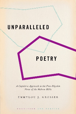 Unparalleled Poetry: A Cognitive Approach to the Free-Rhythm Verse of the Hebrew Bible book