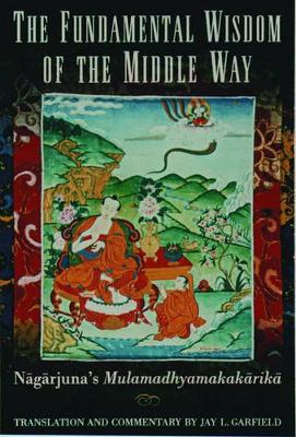 The Fundamental Wisdom of the Middle Way by Nagarjuna