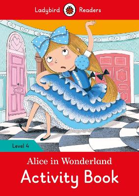 Alice in Wonderland Activity Book - Ladybird Readers Level 4 book