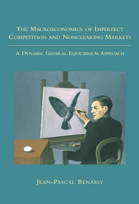 The Macroeconomics of Imperfect Competition and Nonclearing Markets by Jean-Pascal Benassy