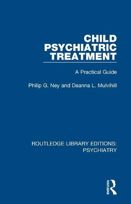 Child Psychiatric Treatment: A Practical Guide by Philip G. Ney