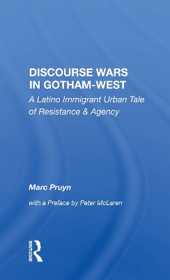 Discourse Wars in Gotham-West: A Latino Immigrant Urban Tale of Resistance & Agency book