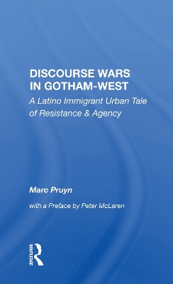Discourse Wars In Gotham-west: A Latino Immigrant Urban Tale Of Resistance And Agency by Marc Pruyn