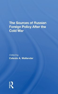 The Sources Of Russian Foreign Policy After The Cold War book