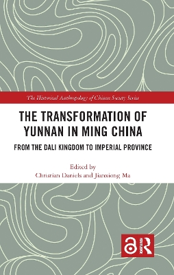 The Transformation of Yunnan in Ming China: From the Dali Kingdom to Imperial Province book