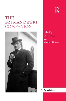 The The Szymanowski Companion by Stephen Downes