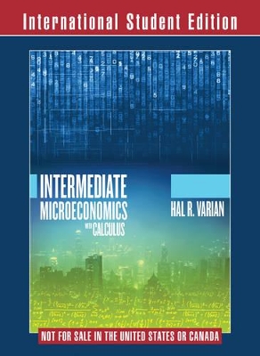 Intermediate Microeconomics with Calculus A Modern Approach International Student Edition + Workouts in Intermediate Microeconomics for Intermediate Microeconomics and Intermediate Microeconomics with Calculus, Ninth Edition by Hal R. Varian