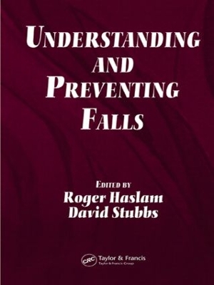 Understanding and Preventing Falls by Roger Haslam