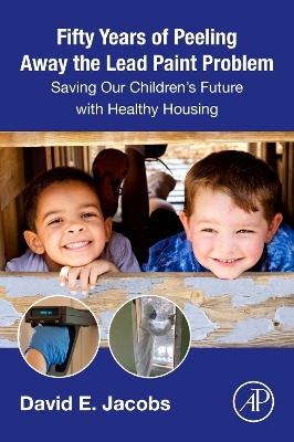 Fifty Years of Peeling Away the Lead Paint Problem: Saving Our Children's Future with Healthy Housing book