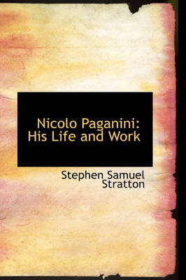 Nicolo Paganini: His Life and Work book