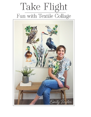 Take Flight: Fun With Textile Collage book