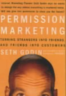 Permission Marketing: Strangers into Friends into Customers book