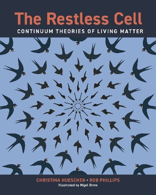 The Restless Cell: Continuum Theories of Living Matter book