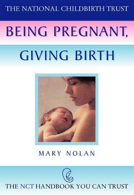 Being Pregnant, Giving Birth by Mary Nolan