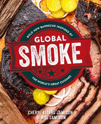 Global Smoke: Bold New Barbecue Inspired by The World's Great Cuisines book