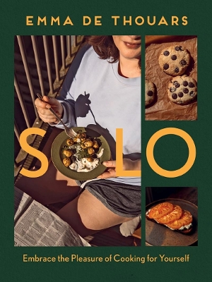 Solo: Embrace the Pleasure of Cooking for Yourself book