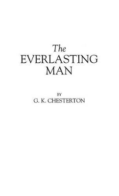 The Everlasting Man by G. K. Chesterton