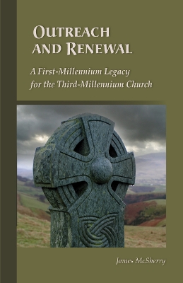 Outreach And Renewal: A First-Millennium Legacy for the Third-Millennium Church book