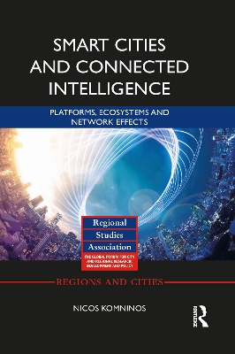 Smart Cities and Connected Intelligence: Platforms, Ecosystems and Network Effects book