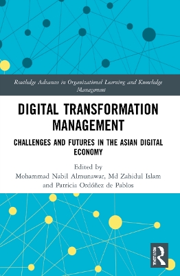 Digital Transformation Management: Challenges and Futures in the Asian Digital Economy by Mohammad Nabil Almunawar