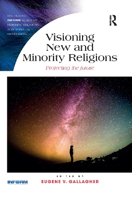 Visioning New and Minority Religions: Projecting the future by Eugene Gallagher