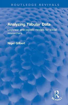 Analyzing Tabular Data: Loglinear and logistic models for social researchers by Nigel Gilbert
