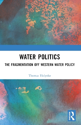 Water Politics: The Fragmentation of Western Water Policy book