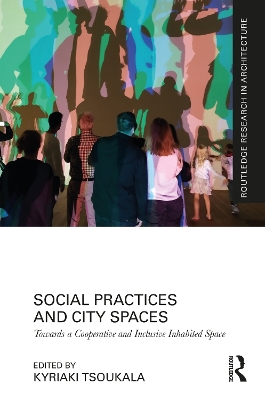 Social Practices and City Spaces: Towards a Cooperative and Inclusive Inhabited Space book