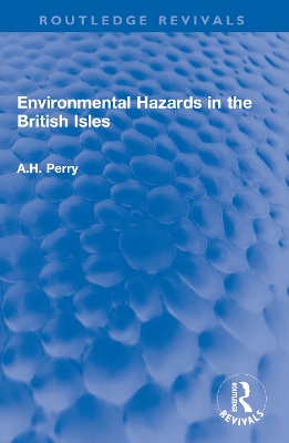 Environmental Hazards in the British Isles by A.H. Perry