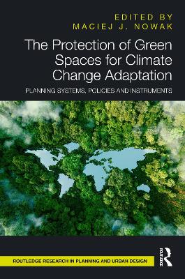 The Protection of Green Spaces for Climate Change Adaptation: Planning Systems, Policies and Instruments book