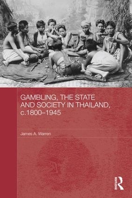 Gambling, the State and Society in Thailand, c.1800-1945 book