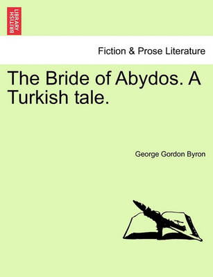 Bride of Abydos. a Turkish Tale. book