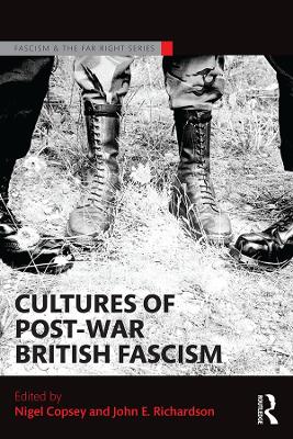 Cultures of Post-War British Fascism by Nigel Copsey