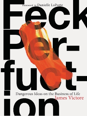 Feck Perfuction: Dangerous Ideas on the Business of Life book
