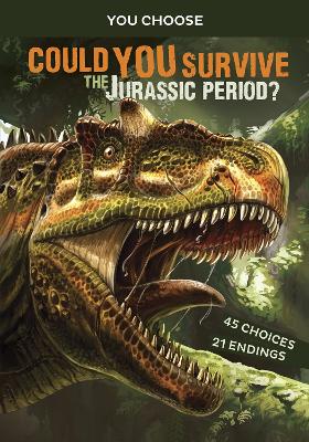 Could You Survive the Jurassic Period?: An Interactive Prehistoric Adventure by Matt Doeden