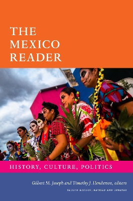 The Mexico Reader: History, Culture, Politics book