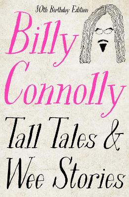 Tall Tales and Wee Stories: The Best of Billy Connolly by Billy Connolly