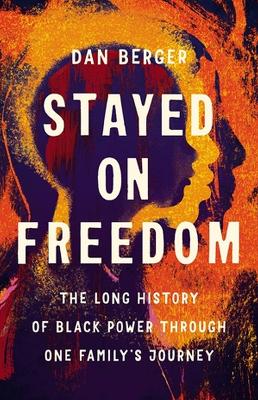 Stayed On Freedom: The Long History of Black Power through One Family’s Journey book