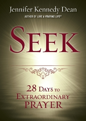 Seek: 28 Days to Extraordinary Prayer book