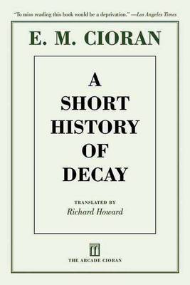 A Short History of Decay by E. M. Cioran