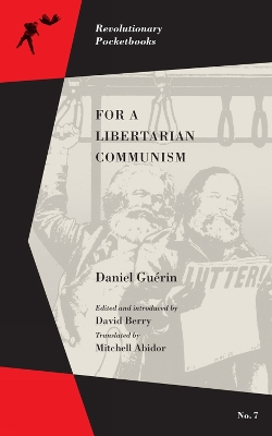 For A Libertarian Communism by Daniel Guerin
