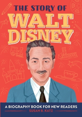 The Story of Walt Disney: A Biography Book for New Readers book