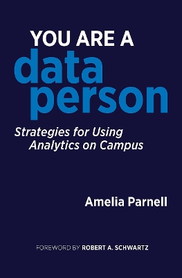 You Are a Data Person: Strategies for Using Analytics on Campus book