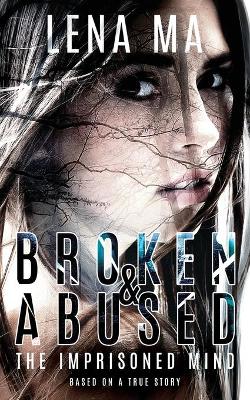 Broken & Abused: The Imprisoned Mind book
