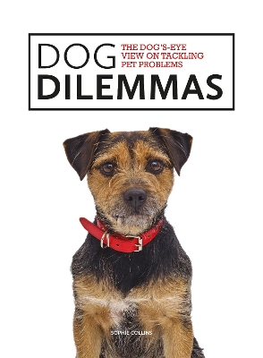 Dog Dilemmas: The Dog's-Eye View on Tackling Pet Problems book