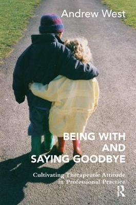 Being With and Saying Goodbye by Andrew West