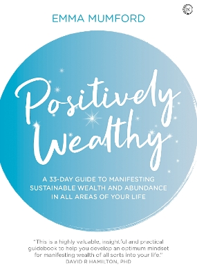 Positively Wealthy: A 33-day guide to manifesting sustainable wealth and abundance in all areas of your life book