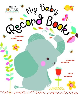 My Baby Record Book (Petite Boutique) book